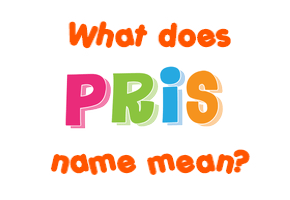 Meaning of Pris Name