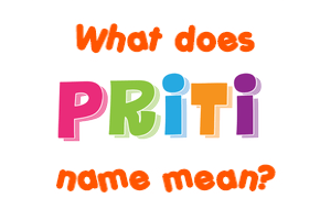 Meaning of Priti Name