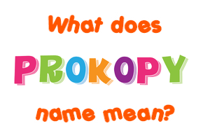 Meaning of Prokopy Name