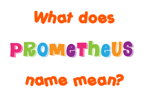 Meaning of Prometheus Name