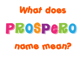 Meaning of Prospero Name