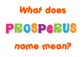 Meaning of Prosperus Name