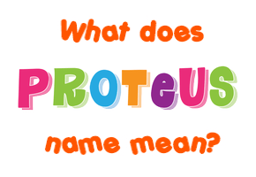 Meaning of Proteus Name