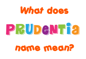 Meaning of Prudentia Name