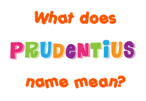 Meaning of Prudentius Name