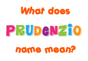 Meaning of Prudenzio Name