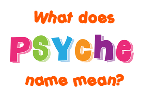 Meaning of Psyche Name