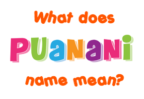 Meaning of Puanani Name