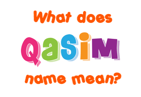 Meaning of Qasim Name