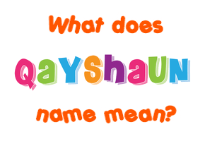 Meaning of Qayshaun Name