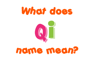 Meaning of Qi Name