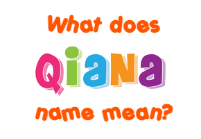 Meaning of Qiana Name