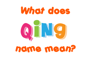 Meaning of Qing Name