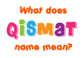 Meaning of Qismat Name