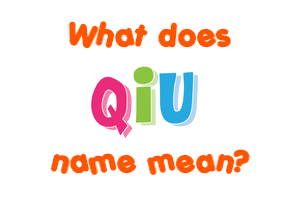 Meaning of Qiu Name