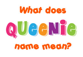 Meaning of Queenie Name
