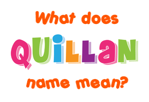 Meaning of Quillan Name