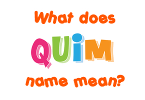 Meaning of Quim Name