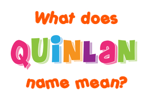 Meaning of Quinlan Name