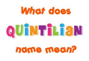 Meaning of Quintilian Name