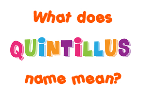 Meaning of Quintillus Name