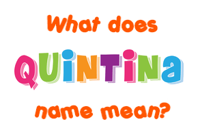 Meaning of Quintina Name