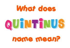 Meaning of Quintinus Name