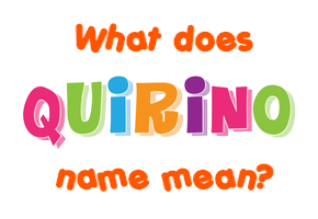 Meaning of Quirino Name