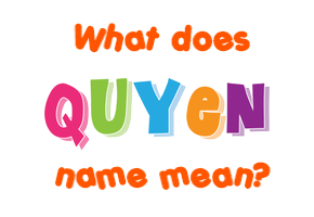 Meaning of Quyen Name