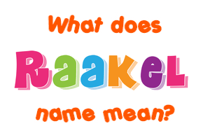 Meaning of Raakel Name