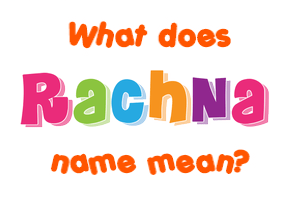 Meaning of Rachna Name