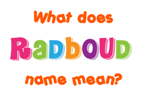 Meaning of Radboud Name
