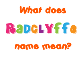 Meaning of Radclyffe Name