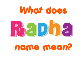 Meaning of Radha Name