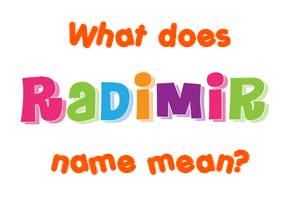 Meaning of Radimir Name