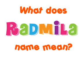 Meaning of Radmila Name