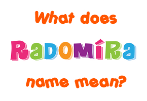 Meaning of Radomíra Name