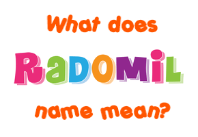 Meaning of Radomil Name