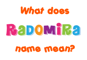 Meaning of Radomira Name