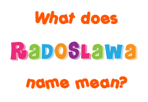 Meaning of Radoslawa Name