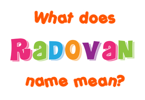 Meaning of Radovan Name