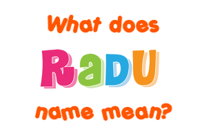 Meaning of Radu Name