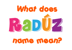 Meaning of Radúz Name