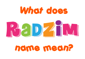 Meaning of Radzim Name