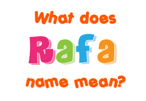 Meaning of Rafa Name