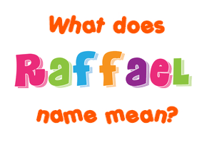 Meaning of Raffael Name