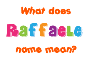 Meaning of Raffaele Name
