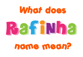 Meaning of Rafinha Name