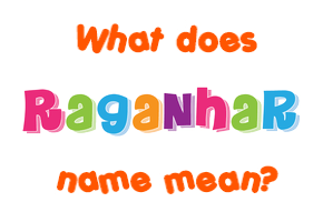 Meaning of Raganhar Name