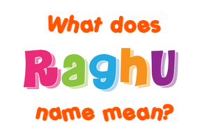 Meaning of Raghu Name